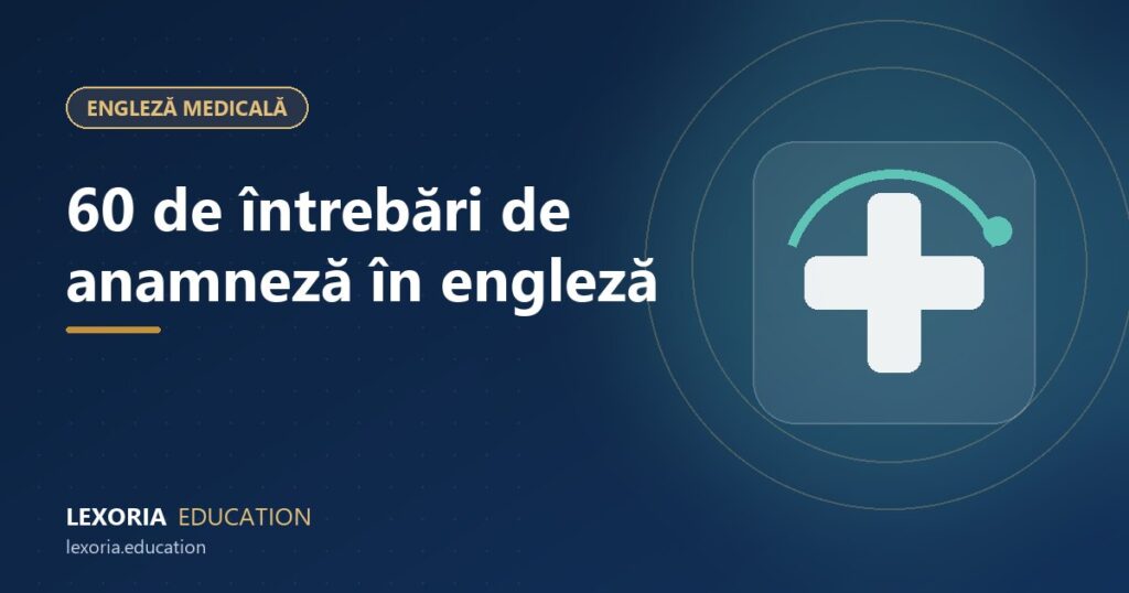 Engleză medicală pentru medici: 60 de întrebări pentru anamneză